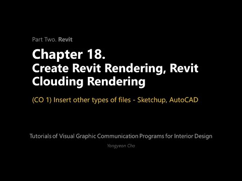 Thumbnail for the embedded element "18 - Revit Rendering, Revit Clouding Rendering - CO 1 - Insert other types of files - Sketchup, CAD"