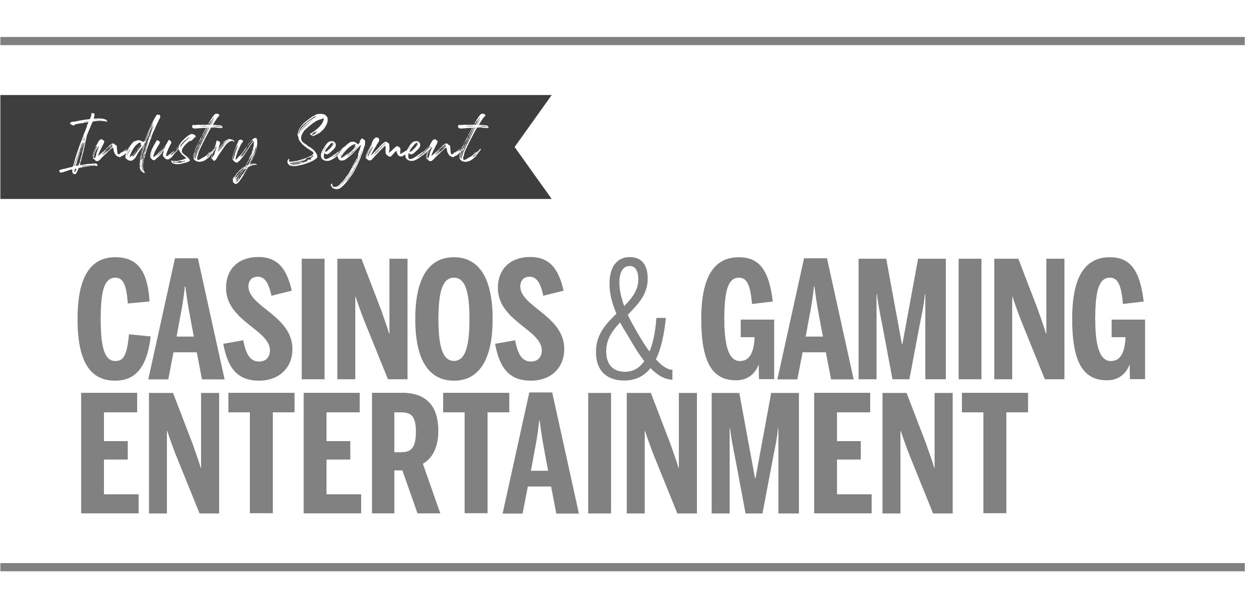 Industry Segment Casinos and gaming entertainment.jpg