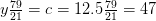 y\ frac {79} {21} =c=12.5\ frac {79} {21} =47